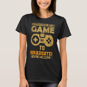 ビデオゲーム私はゲームを一時停止してゲーマーの大学院へ Tシャツ