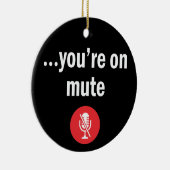 ビデオ通話、自宅から作業、あなたはミュート セラミックオーナメント (右)