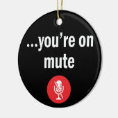 ビデオ通話、自宅から作業、あなたはミュート セラミックオーナメント (左)