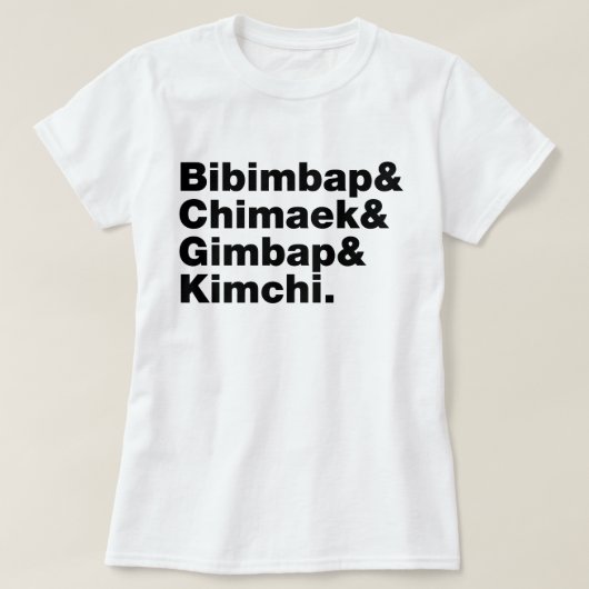 ビビンバップ&チマーク&ジンバップ&キムチ。韓国料理 Tシャツ (デザイン正面)