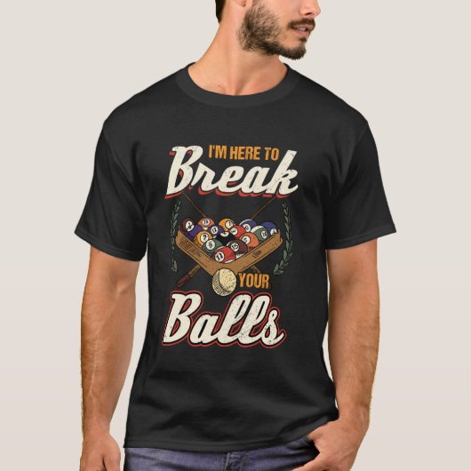 ビリヤードであなたのボールを割りに来た Tシャツ (正面)