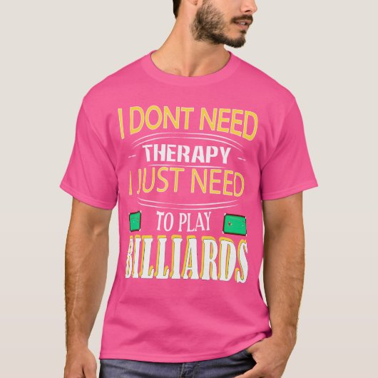 ビリヤードにセラピーが必要遊ない Tシャツ (正面)