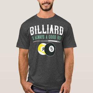ビリヤードはいつも良いアイディア Tシャツ