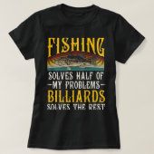 ビリヤードは私の問題の残りの部分を解決魚釣りH Tシャツ (デザイン正面)