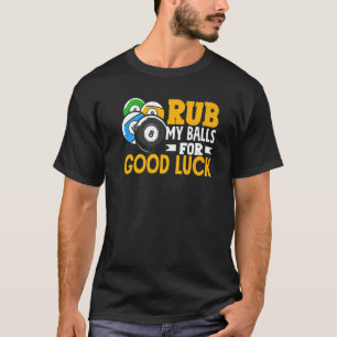 ビリヤード選手が幸運のスヌーカー選手のために私のボールをこする Tシャツ