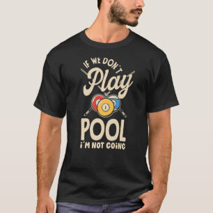 ビリヤード・スヌーカーもし選手プールは遊楽しめない Tシャツ