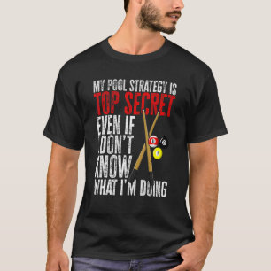 ビリヤード・プール私のプール戦略はトップシークレット1 Tシャツ