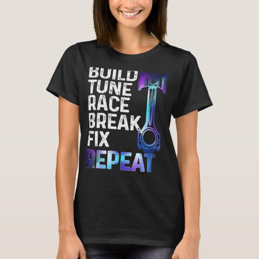 ビルドそれを調整するレースそれを壊す修正それを繰り返しCa Tシャツ (正面)