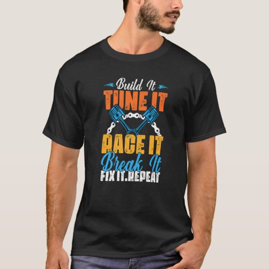 ビルドそれを調整するレースそれを壊す修正それを繰り返す Tシャツ (正面)