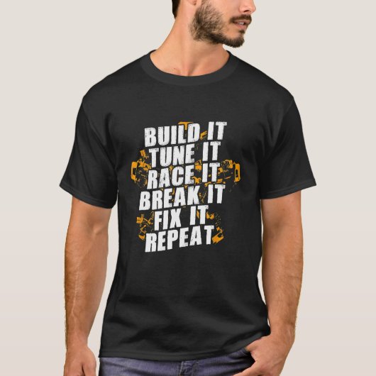 ビルドそれを調整するレースそれを壊す修正それを繰り返す Tシャツ (正面)