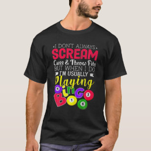 ビンゴがビンゴの幸運の贈り物遊を必ずしも叫ぶとは限らない Tシャツ