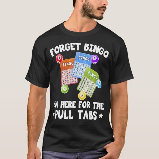 ビンゴ忘れーI'S Here For The Pull Tabs Bingo Game Tシャツ (正面)