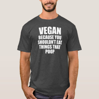 ビーガンそのウンチ食べはやらないから Tシャツ