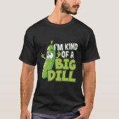 ビーガン私は漬物の大きなディルのようなものだ Tシャツ (正面)