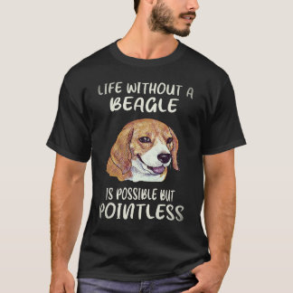 ビーグルがいない人生なんて Tシャツ