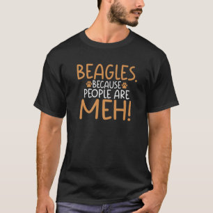ビーグルなぜなら人々はマイビーグルの所有者 Tシャツ
