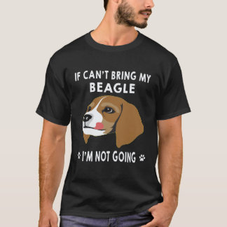 ビーグルを連れて行くことができないなら私は行かない ビーグル Tシャツ