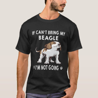 ビーグルを連れて行くことができないなら、私は行きません 202 Tシャツ