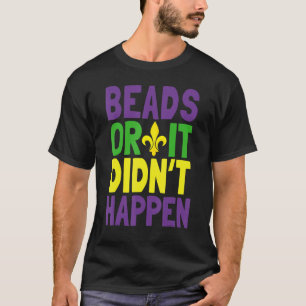 ビーズまたは起こらなかったMardi Gras Tシャツ