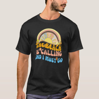 ビーチが呼んでいる、そして私は行かなければならない ビーチバケーション Tシャツ