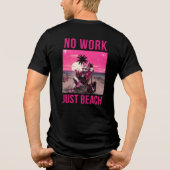 ビーチだけ、仕事ナシ トライブレンドTシャツ (裏面)