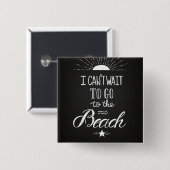 ビーチに行くために待つことができません 缶バッジ (正面&裏面)