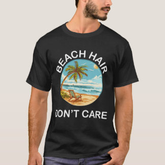 ビーチの髪のまま、気にしない – 面白い夏のバケーションTシャツ Tシャツ