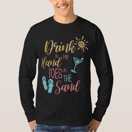 ビーチ引用文の飲み物を私の手の足指の砂の中で Tシャツ (正面)