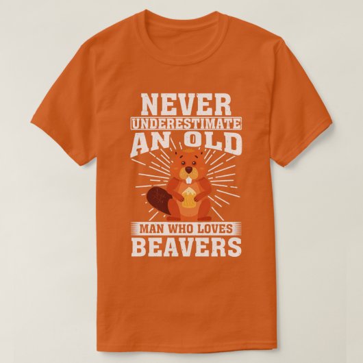 ビーバーを愛する老人をいつも過小評価する Tシャツ (デザイン正面)