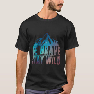 ビーブレイブステイワイルドハイキングカムワイルドネス自然 Tシャツ