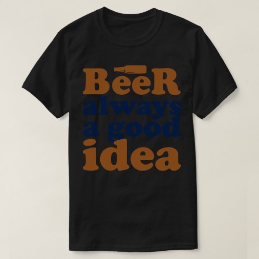 ビールいつも良いアイディア1 Tシャツ (デザイン正面)