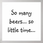 ビールおもしろい引用文 – 非常に多くのビールは、ほとんど時間 ポスター (正面)