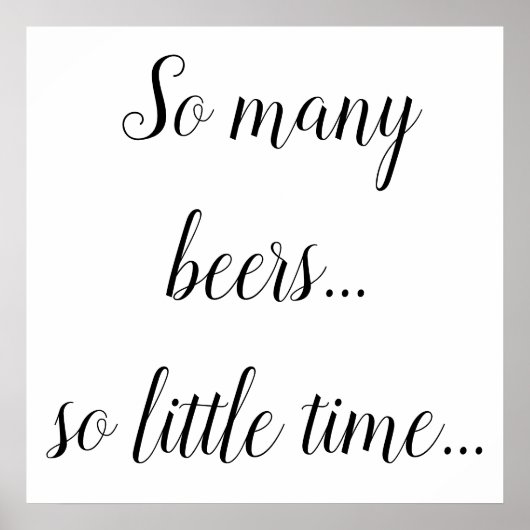 ビールおもしろい引用文 – 非常に多くのビールは、ほとんど時間 ポスター (正面)