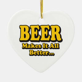 ビールがすべてを良くする - 面白いビール愛好家のスローガン セラミックオーナメント