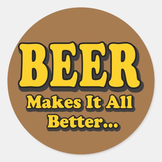 ビールがすべてを良くする - 面白いビール愛好家のスローガン ラウンドシール (正面)