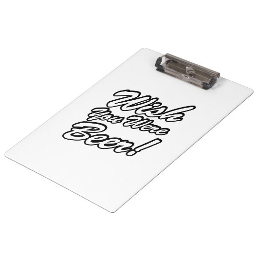 ビールだったらよかったのに！ クリップボード (アングル)