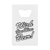 ビールだったらよかったのに！ クレジットカード栓抜き (正面)