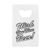 ビールだったらよかったのに！ クレジットカード栓抜き (裏面)