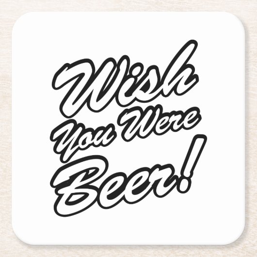 ビールだったらよかったのに! スクエアペーパーコースター (正面)