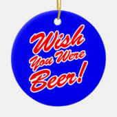 ビールだったらよかったのに! セラミックオーナメント (正面)