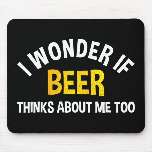 ビールって私のことも考えてるのかな マウスパッド (正面)