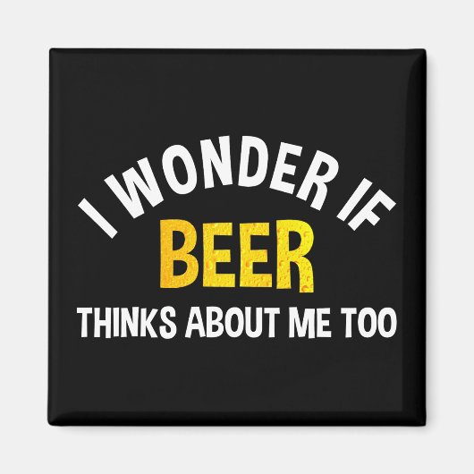 ビールって私のことを考えてるのかな マグネット (正面)