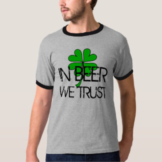 ビールでは、私達は信頼します Tシャツ
