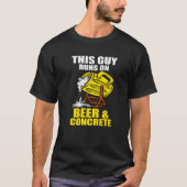 ビールとコン走クリート仕上げでこの男をセメント Tシャツ (正面)