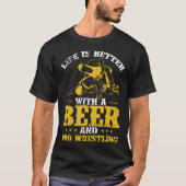 ビールとプロレスで人生はもっと楽しくなる Tシャツ (正面)