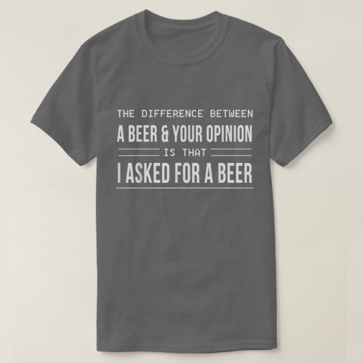 ビールと君の意見の違い  Tシャツ (デザイン正面)