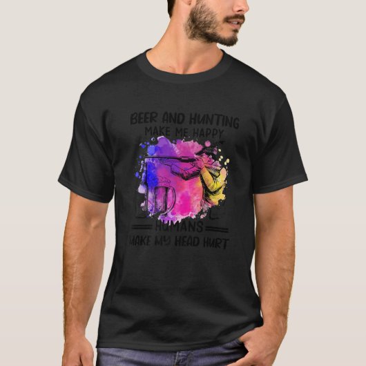 ビールと狩りで人間が頭を下げるのを幸せにする Tシャツ (正面)