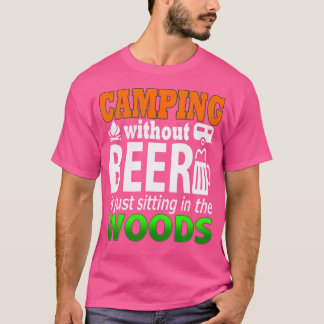 ビールのキャンパーなしでスタッカスルキャンピングおもしろい Tシャツ