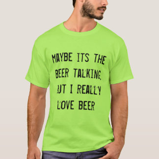 ビールの話し声かもしれないけど、ビールが大好き Tシャツ
