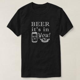 ビールはあなたの中に! Tシャツ